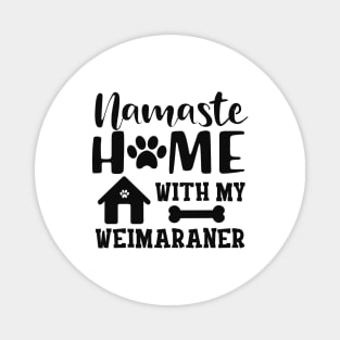 Weimaraner Dog - Namaste home with my weimaraner Magnet